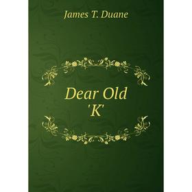 

Книга Dear Old 'K'