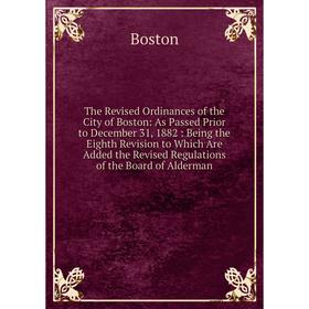 

Книга The Revised Ordinances of the City of Boston