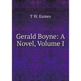 

Книга Gerald Boyne: A Novel, Volume I