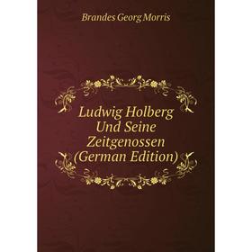

Книга Ludwig Holberg Und Seine Zeitgenossen