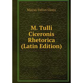 

Книга M Tulli Ciceronis Rhetorica