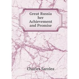 

Книга Great Russia her Achievement and Promise
