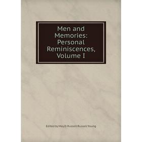 

Книга Men and Memories: Personal Reminiscences, Volume I