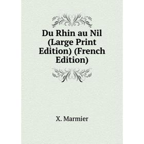 

Книга Du Rhin au Nil (Large Print Edition) (French Edition)