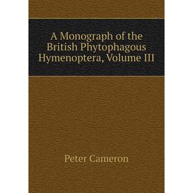 

Книга A Monograph of the British Phytophagous Hymenoptera, Volume III