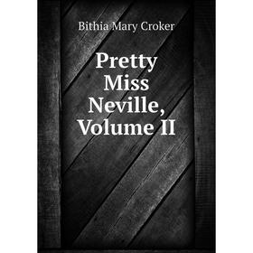 

Книга Pretty Miss Neville, Volume II