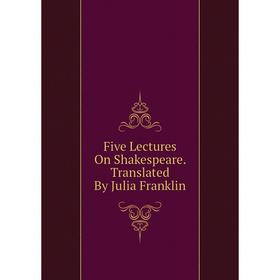 

Книга Five Lectures On Shakespeare. Translated By Julia Franklin