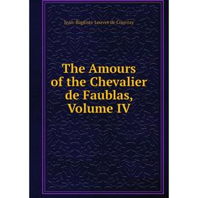 

Книга The Amours of the Chevalier de Faublas, Volume IV