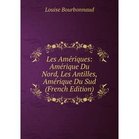 

Книга Les Amériques: Amérique Du Nord, Les Antilles, Amérique Du Sud