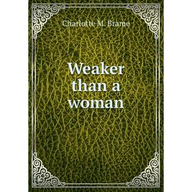 

Книга Weaker than a woman