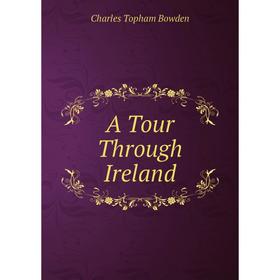 

Книга A Tour Through Ireland