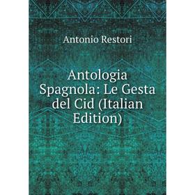 

Книга Antologia Spagnola: Le Gesta del Cid (Italian Edition)