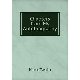 

Книга Chapters from My Autobiography