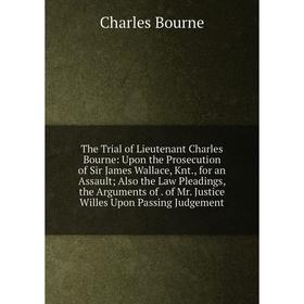 

Книга The Trial of Lieutenant Charles Bourne