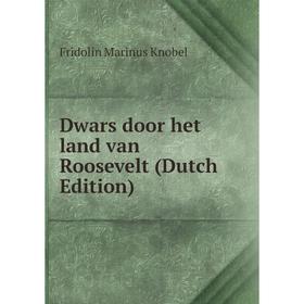 

Книга Dwars door het land van Roosevelt (Dutch Edition)