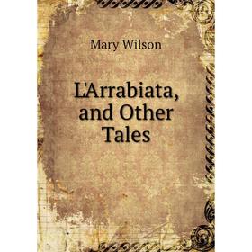 

Книга L'Arrabiata, and Other Tales