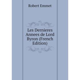 

Книга Les Dernieres Annees de Lord Byron