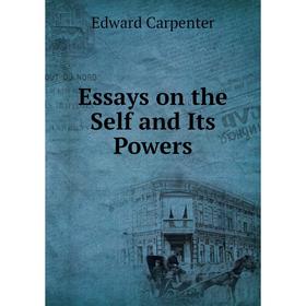 

Книга Essays on the Self and Its Powers