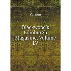 

Книга Blackwood's Edinburgh Magazine, Volume LV