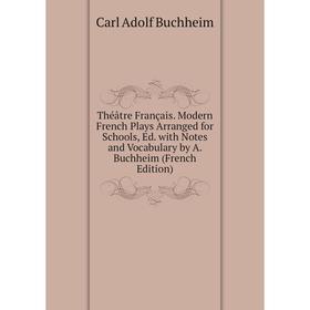 

Книга Théâtre Français. Modern French Plays Arranged for Schools, Ed. with Notes and Vocabulary by A. Buchheim (French Edition)