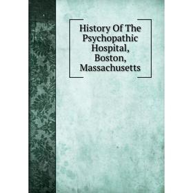 

Книга History Of The Psychopathic Hospital, Boston, Massachusetts