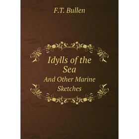 

Книга Idylls of the Sea And Other Marine Sketches