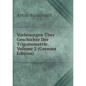 

Книга Vorlesungen Über Geschichte Der Trigonometrie, Volume 2 (German Edition)