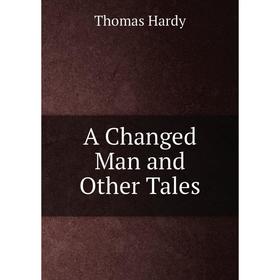 

Книга A Changed Man and Other Tales