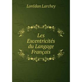 

Книга Les Excentricités du Langage Français