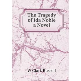 

Книга The Tragedy of Ida Noble a Novel