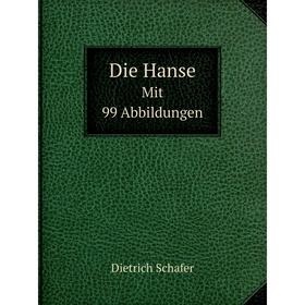 

Книга Die Hanse Mit 99 Abbildungen