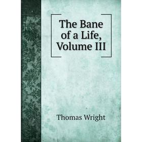 

Книга The Bane of a Life, Volume III