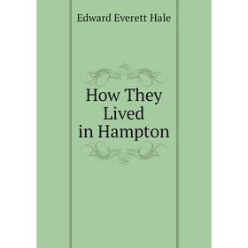 

Книга How They Lived in Hampton