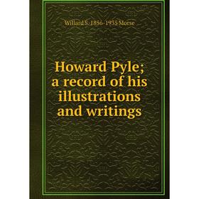 

Книга Howard Pyle; a record of his illustrations and writings