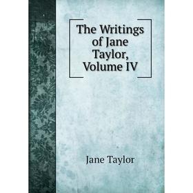 

Книга The Writings of Jane Taylor, Volume IV
