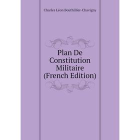 

Книга Plan De Constitution Militaire (French Edition)