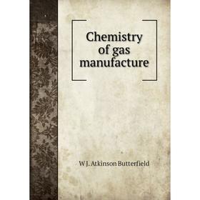 

Книга Chemistry of gas manufacture
