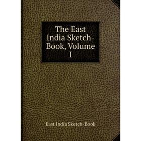 

Книга The East India Sketch-Book, Volume I