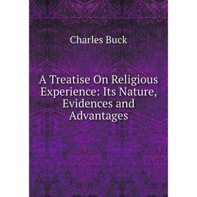 

Книга A Treatise On Religious Experience: Its Nature, Evidences and Advantages