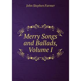 

Книга Merry Songs and Ballads, Volume I
