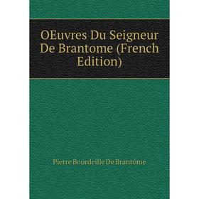

Книга Oeuvres Du Seigneur De Bran Tome
