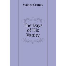

Книга The Days of His Vanity
