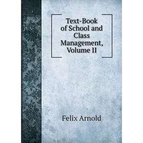 

Книга Text-Book of School and Class Management, Volume II