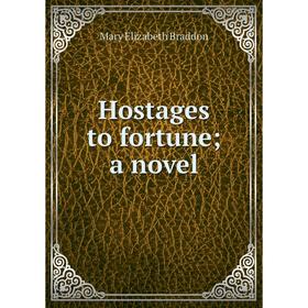 

Книга Hostages to fortune; a novel