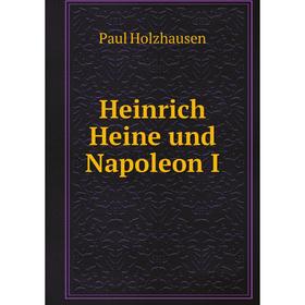 

Книга Heinrich Heine und Napoleon I