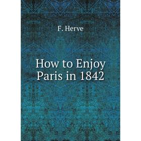 

Книга How to Enjoy Paris in 1842