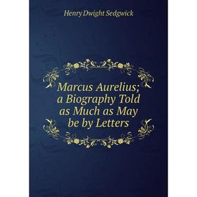

Книга Marcus Aurelius a biography Told as Much as May be by Letters