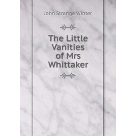 

Книга The Little Vanities of Mrs Whittaker