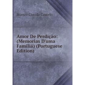 

Книга Amor De Perdição: (Memorias D'uma Familiá) (Portuguese Edition)