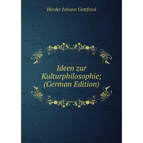 

Книга Ideen zur Kulturphilosophie; (German Edition)